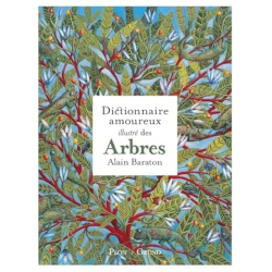 Le Dictionnaire amoureux illustré des Arbres - Baraton Alain