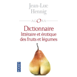 Dictionnaire littéraire et érotique des fruits et légumes - Hennig Jean-Luc