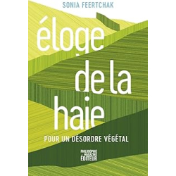 Eloge de la haie : Pour un désordre végétal - Feertchak Sonia