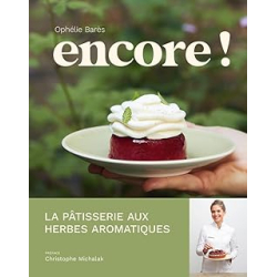 Encore ! - La pâtisserie aux herbes aromatiques d'Ophélie Barès - Bares/Dhellemmes