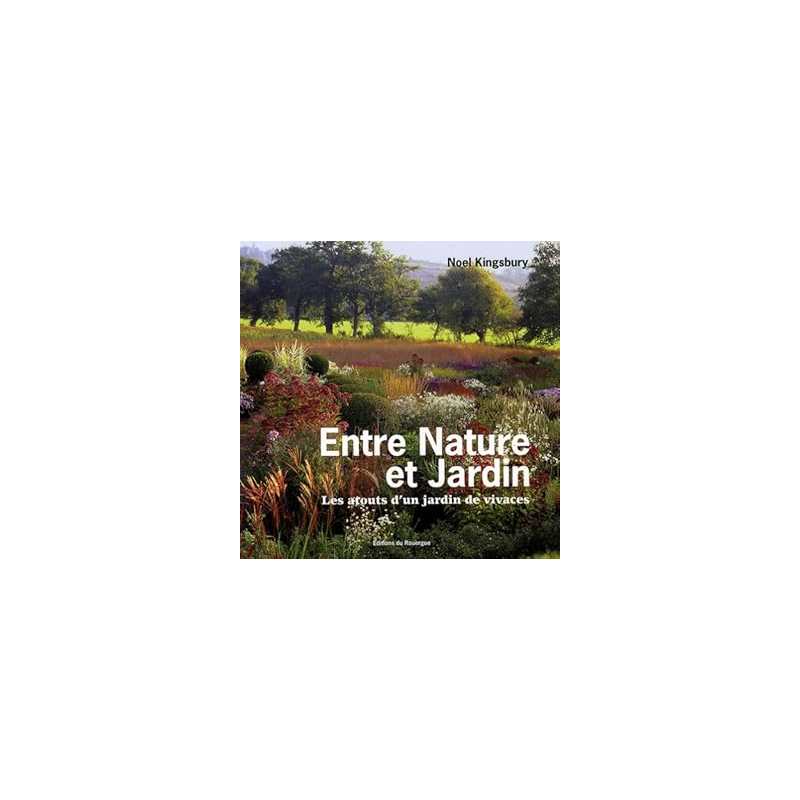 Entre nature et jardin : Les atouts d'un jardin de vivaces - Kingsbury Noel