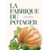 La fabrique du potager - Prijac/Le Guen