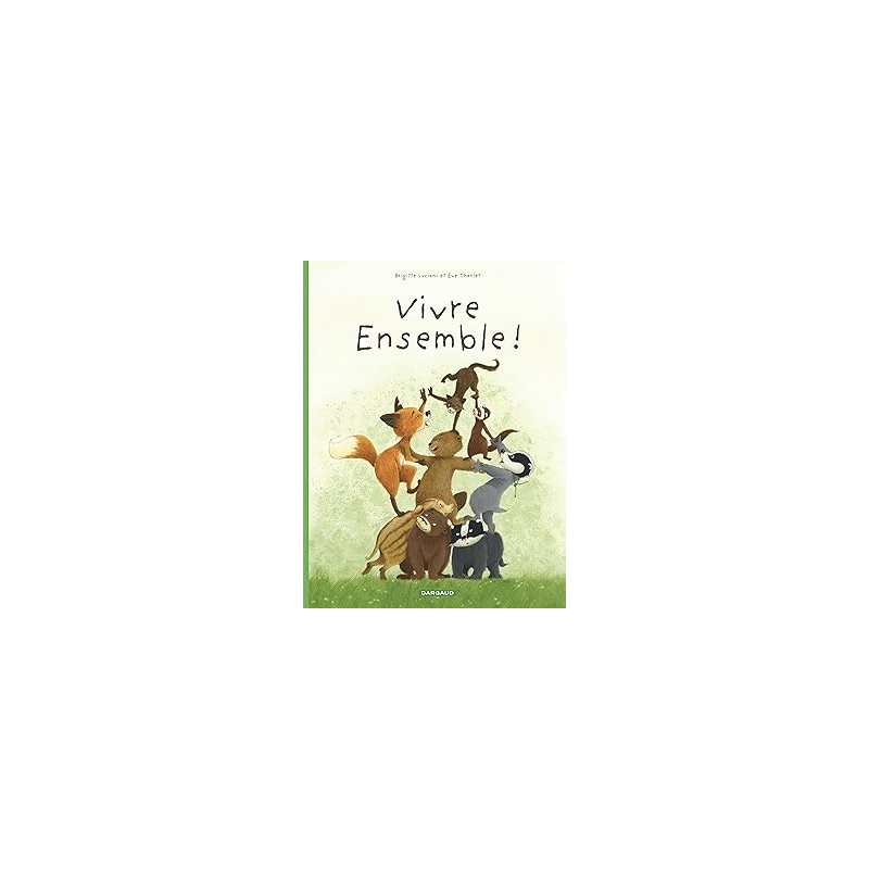 La Famille Blaireau-Renard - Tome 3 - Vivre ensemble ! - Tharlet Eve