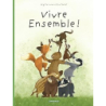 La Famille Blaireau-Renard - Tome 3 - Vivre ensemble ! - Tharlet Eve