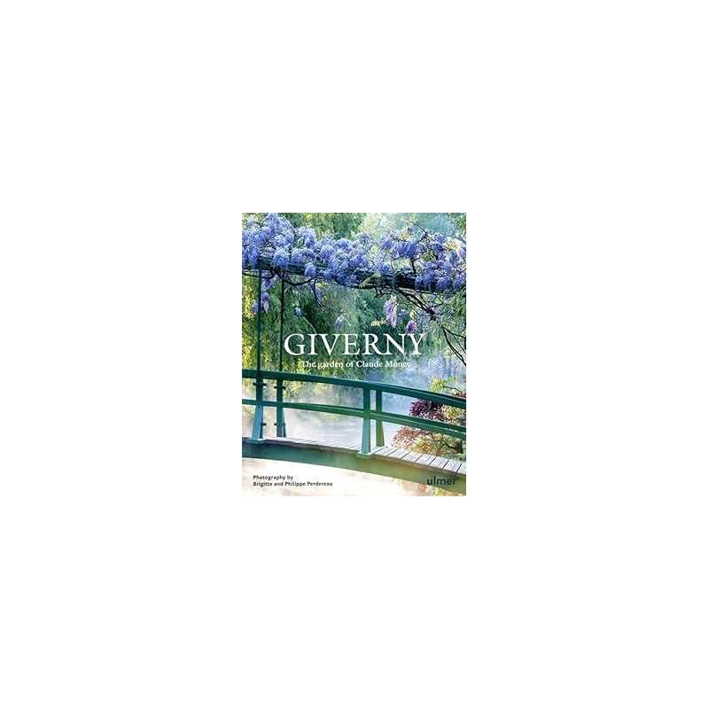 Giverny - The Garden of Claude Monet - Perdereau/Vahe