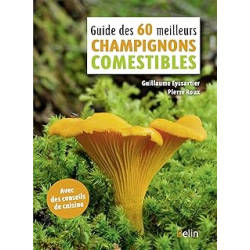 Guide des 60 meilleurs champignons comestibles - Eyssartier/Roux