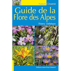 Guide de la flore des Alpes - Delahaye Thierry