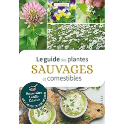 Le guide des plantes sauvages et comestibles - Beiser Rudi