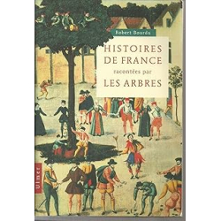 Histoires de France racontées par les arbres - Bourdu Robert