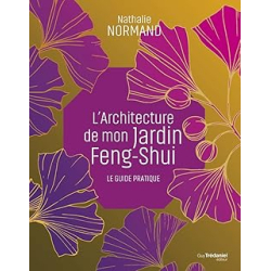 L'architecture de mon jardin Feng-Shui - Le guide pratique - Normand Nathalie