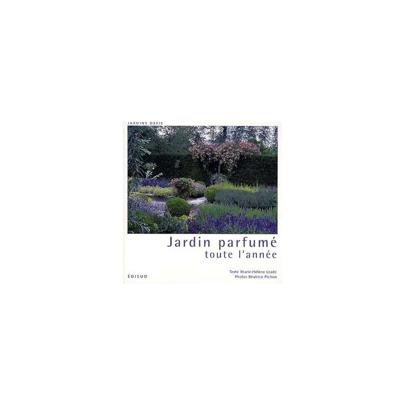 Jardin parfumé toute l'année - Loaec Marie-Helene