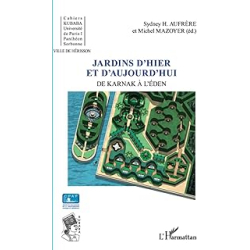 Jardins d'hier et d'aujourd'hui : De Karnak à l'Eden - Aufrere/Mazoyer