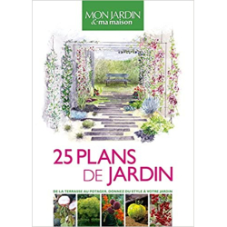 25 plans de jardin: De la terrasse au potager, donnez du style à votre jardin - Collectif