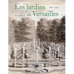 LES JARDINS DE VERSAILLES 1623 - 1715 - Moulin Jacques