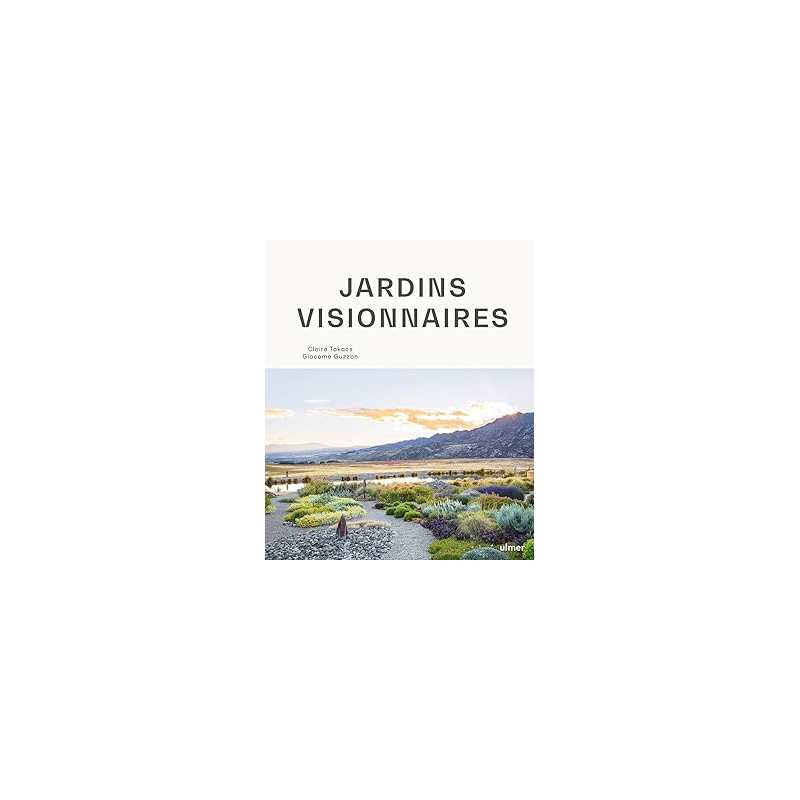 Jardins visionnaires - Takacs Claire