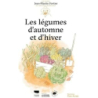 Légumes d'automne et d'hiver : Les guides du jardinier-maraîcher - Fortier/Avram