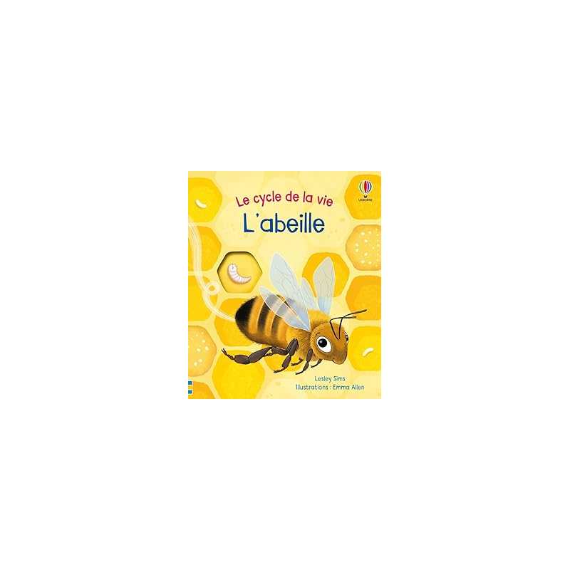 L'abeille - Le cycle de la vie - Dès 2 ans - Sims/Allen