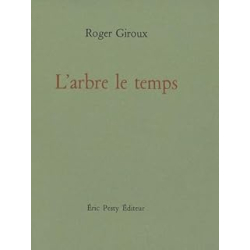 L’arbre le temps - Roger Giroux