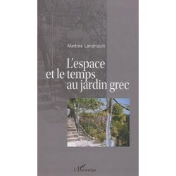 L'espace et le temps au jardin grec - Landriault Martine