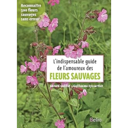 L'indispensable guide des amoureux des fleurs sauvages - Guillot Gerard