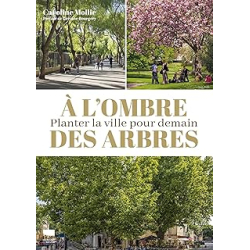 À l'ombre des arbres : Planter la ville pour demain - Mollie Caroline