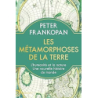 Les métamorphoses de la terre - Peter Frankopan