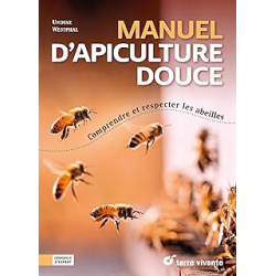 Manuel d’apiculture douce : Comprendre et respecter les abeilles - Whestphal Undine