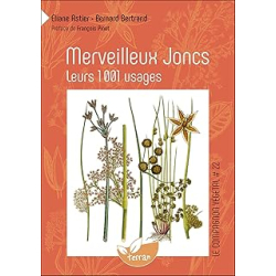 Merveilleux Joncs - Leurs 1001 usages - Vol. 22 - Bertrand/Astier