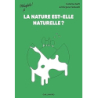 La nature est-elle naturelle ? - Caterina Zanfi / Morgane Fadanelli