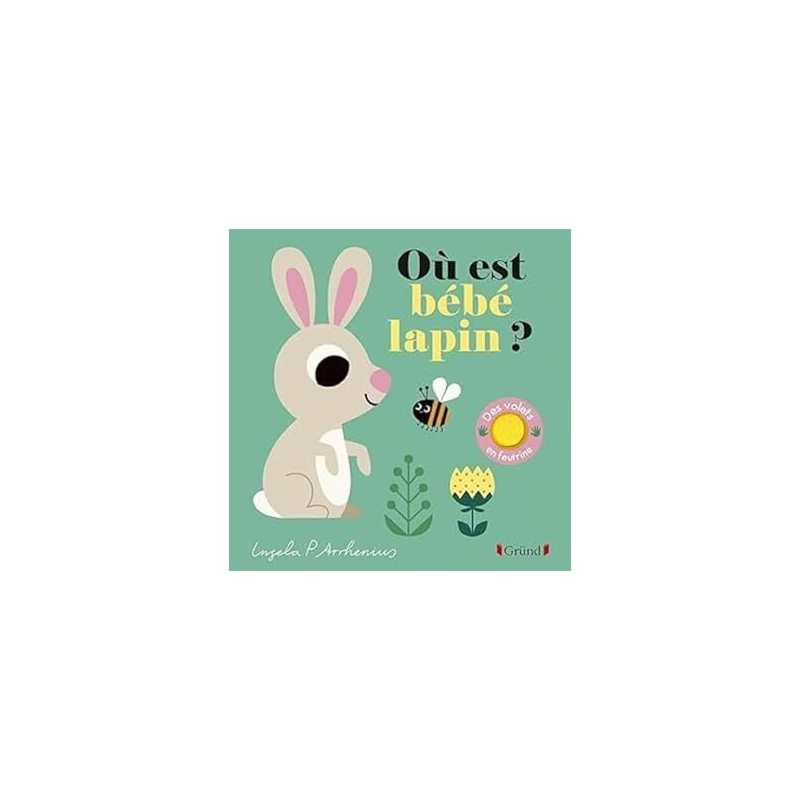 Où est bébé lapin ? – Livre à rabats en feutrine et miroir – À partir de 6 mois - Arrhenius Ingela P.