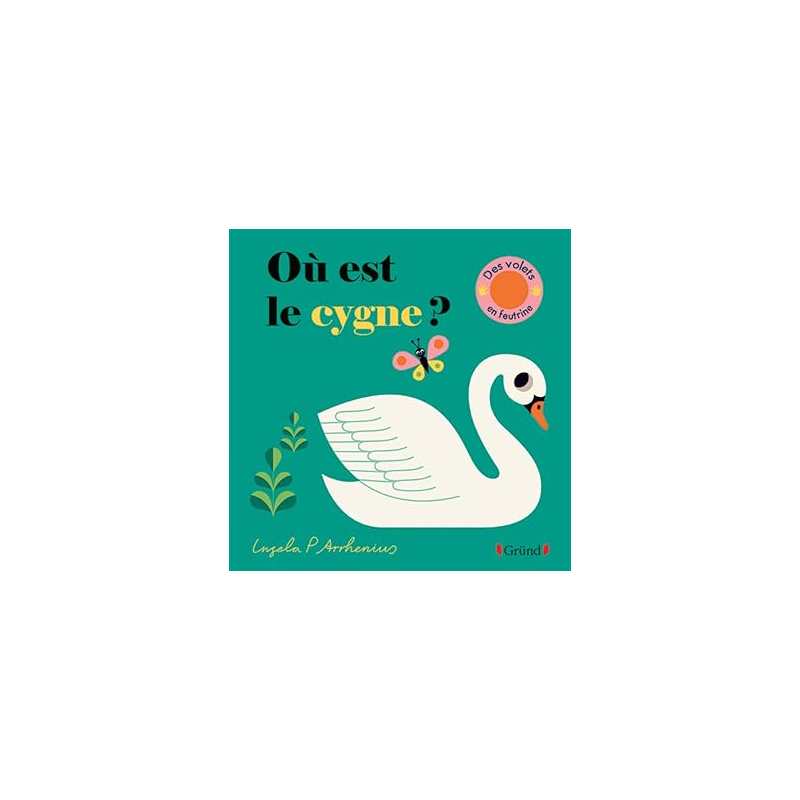 Où est le cygne ? – Livre à volets – Bébés dès 6 mois - Arrhenius Ingela P.