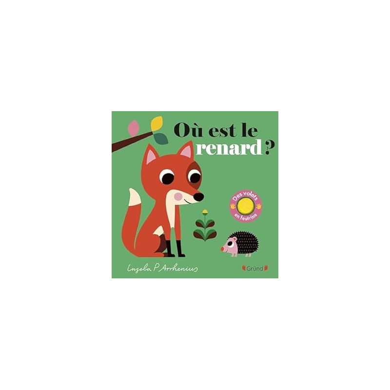 Où est le renard ? – Livre à rabats en feutrine et miroir – À partir de 6 mois - Arrhenius Ingela P.