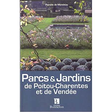 Parcs et jardins de Poitou-Charentes et de Vendée - Collectif