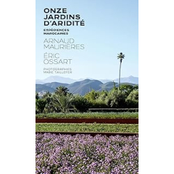 Onze jardins d'aridité : Expériences marocaines - Maurieres/Ossart