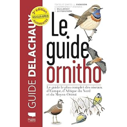 Le Guide ornitho : Le guide le plus complet des oiseaux d'Europe