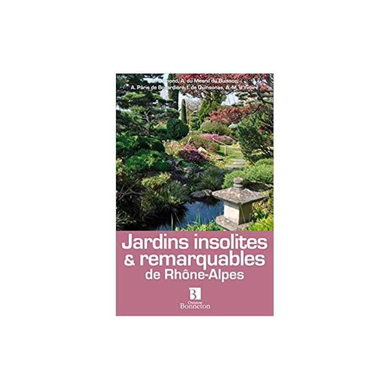 Jardins insolites & remarquables de Rhône-Alpes - Collectif