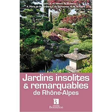 Jardins insolites & remarquables de Rhône-Alpes - Collectif