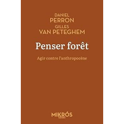 Penser forêt : Agir contre l'anthropocène - Perron/Van Peteghem