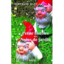 Petite histoire des nains de jardin - Mary Bertrand