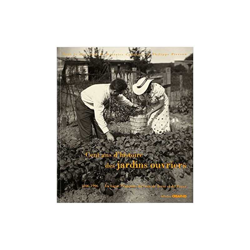 Cent ans d'histoire des jardins ouvriers, 1896-1996 - Collectif