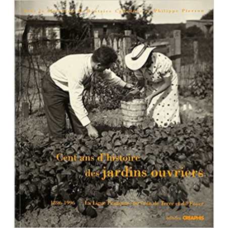 Cent ans d'histoire des jardins ouvriers, 1896-1996 - Collectif