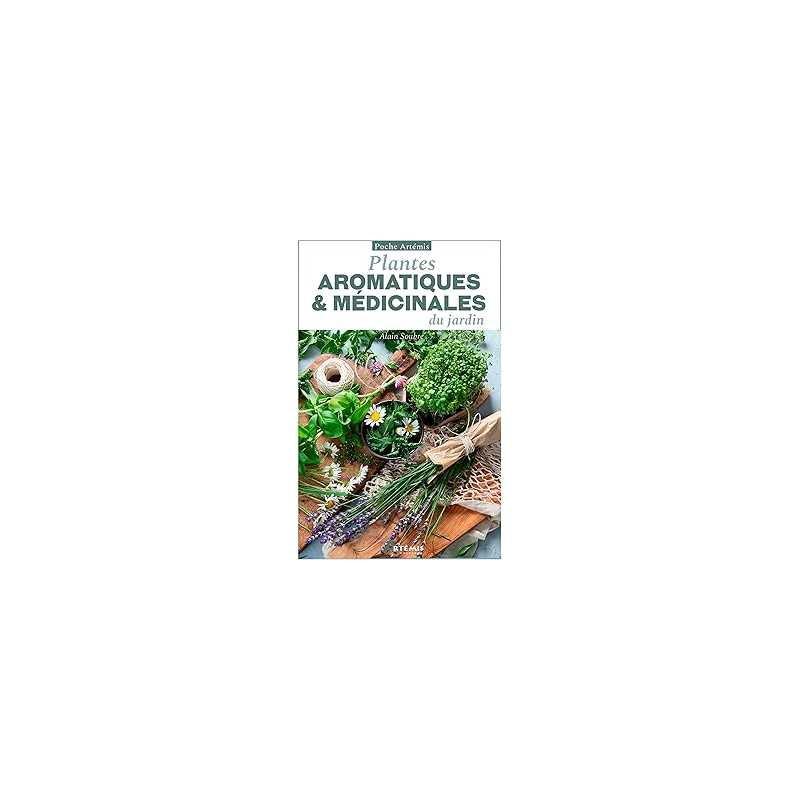 Plantes aromatiques et médicinales du jardin - Soubre Alain