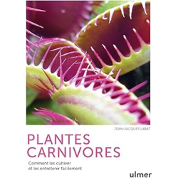 Plantes carnivores - Comment les cultiver et les entretenir facilement - Labat Jean-Jacques