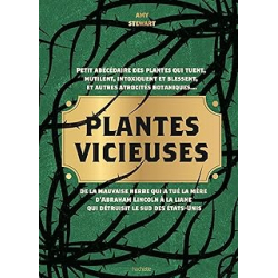 Plantes vicieuses : Petit abécédaire des plantes qui tuent