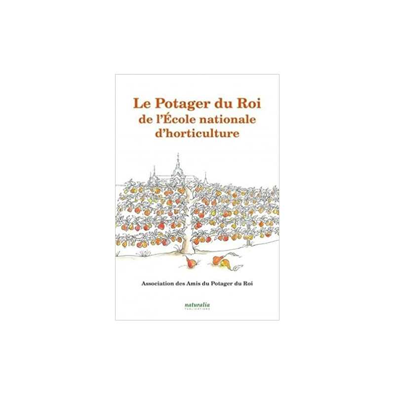 Le Potager du Roi de l’École nationale d’horticulture - Collectif (Association des Amis du Potager du Roi)