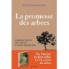 La Promesse des arbres - Comment la forêt nous sauvera si nous la laissons faire - Peter Wohlleben