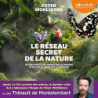 Le Réseau secret de la nature : De l'influence des arbres sur les nuages et du ver de terre sur le sanglier - Peter Wohlleben