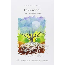 Les racines : face cachée des arbres - Drenou Christophe (Et Al.)