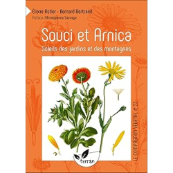 Souci et arnica - Soleils des jardins et des montagnes - Vol. 23 - Bertrand/Astier