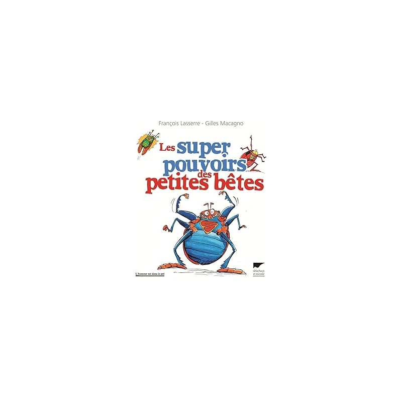 Les Super pouvoirs des petites bêtes - Lasserre/Macagno